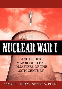 Nuclear War I and Other Major Nuclear Disasters of the 20th Century