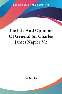 The Life And Opinions Of General Sir Charles James Napier V2 - Napier, W.