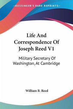 Life And Correspondence Of Joseph Reed V1 - Reed, William B.