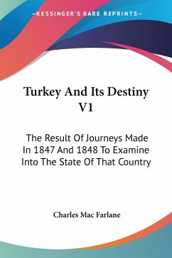 Turkey And Its Destiny V1 - Mac Farlane, Charles