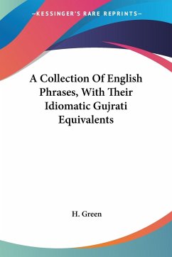 A Collection Of English Phrases, With Their Idiomatic Gujrati Equivalents - Green, H.