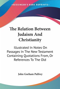 The Relation Between Judaism And Christianity - Palfrey, John Gorham