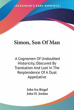 Simon, Son Of Man - Riegel, John Ira; Jordan, John H.