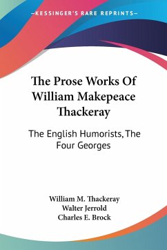 The Prose Works Of William Makepeace Thackeray - Thackeray, William M.