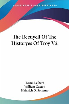 The Recuyell Of The Historyes Of Troy V2 - Lefevre, Raoul