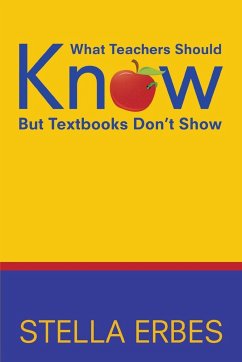 What Teachers Should Know But Textbooks Don't Show - Erbes, Stella