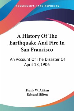 A History Of The Earthquake And Fire In San Francisco