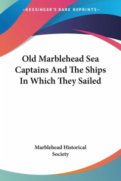 Old Marblehead Sea Captains And The Ships In Which They Sailed