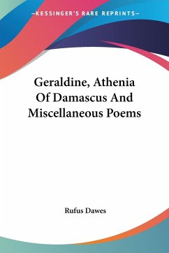 Geraldine, Athenia Of Damascus And Miscellaneous Poems - Dawes, Rufus