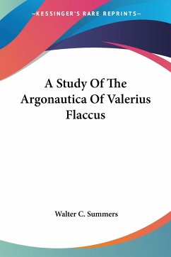 A Study Of The Argonautica Of Valerius Flaccus - Summers, Walter C.