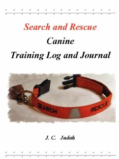 Search and Rescue Canine - Training Log and Journal - Judah, J. C.