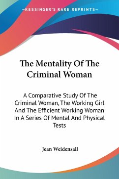 The Mentality Of The Criminal Woman - Weidensall, Jean