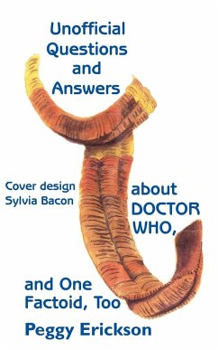 Unofficial Questions and Answers about DOCTOR WHO, and One Factoid, Too - Erickson, Peggy