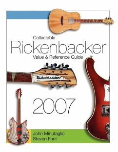 Collectable Rickenbacker Value and Reference Guide 2007 - Fant, Steven; Minutaglio, John