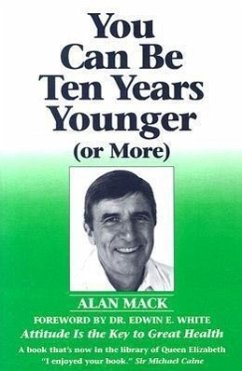 You Can Be Ten Years Younger: Or More - Mack, Alan