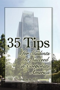 35 Tips for Students to Succeed in Corporate America - Hill, Sharon