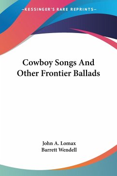 Cowboy Songs And Other Frontier Ballads - Lomax, John A.