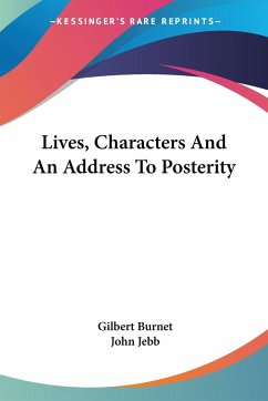 Lives, Characters And An Address To Posterity - Burnet, Gilbert