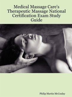Medical Massage Care's Therapeutic Massage National Certification Exam Study Guide - McCaulay Lmp, Philip Martin