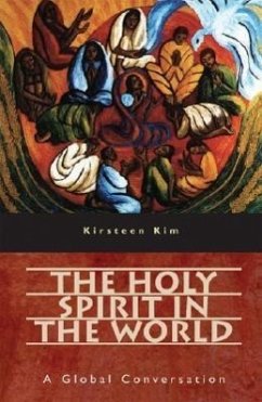 The Holy Spirit in the World: A Global Conversation - Kim, Kirsteen