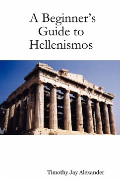 A Beginner's Guide to Hellenismos - Alexander, Timothy Jay