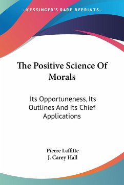 The Positive Science Of Morals - Laffitte, Pierre