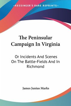 The Peninsular Campaign In Virginia - Marks, James Junius