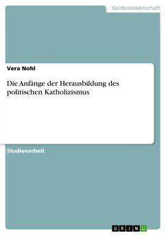 Die Anfänge der Herausbildung des politischen Katholizismus - Nohl, Vera
