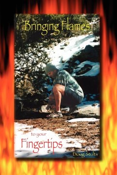 Bringing Flames to your Fingertips - Doug, Stults