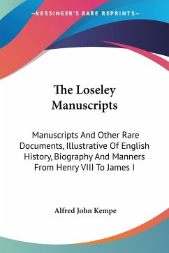 The Loseley Manuscripts - Kempe, Alfred John