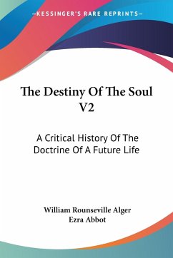 The Destiny Of The Soul V2 - Alger, William Rounseville