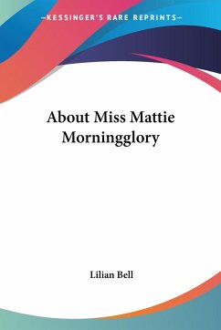 About Miss Mattie Morningglory - Bell, Lilian