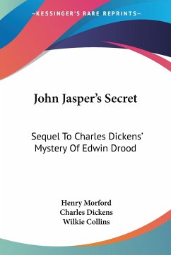 John Jasper's Secret - Morford, Henry; Dickens, Charles; Collins, Wilkie