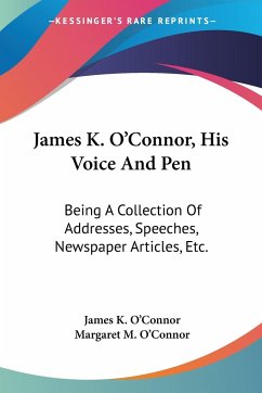 James K. O'Connor, His Voice And Pen