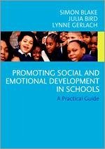 Promoting Emotional and Social Development in Schools - Blake, Simon; Bird, Julia; Gerlach, Lynne