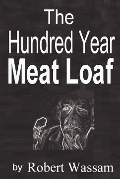 The Hundred Year Meat Loaf - Wassam, Robert