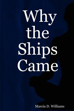 Why the Ships Came - Williams, Marcia D.