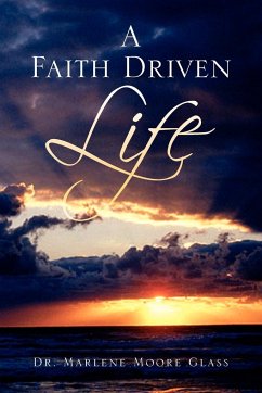 A Faith Driven Life - Glass, Marlene Moore