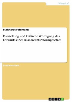 Darstellung und kritische Würdigung des Entwurfs eines Bilanzrechtsreformgesetzes - Feldmann, Burkhardt