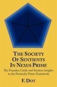 The Society Of Sentients In Nexus Prime: The Founders Guide and Sentient Insights to the Pentarchy Prime Framework