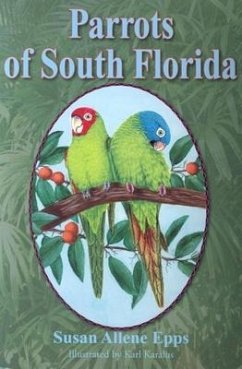 Parrots of South Florida - Epps, Susan Allene