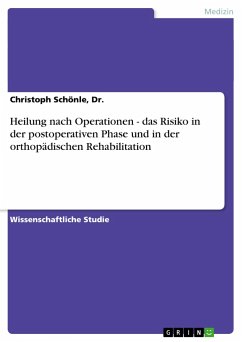 Heilung nach Operationen - das Risiko in der postoperativen Phase und in der orthopädischen Rehabilitation - Schönle, Christoph