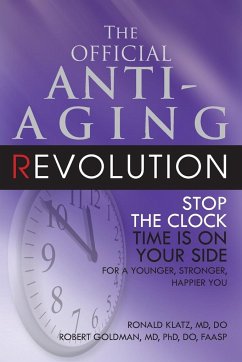 The Official Anti-Aging Revolution, Fourth Ed. - Klatz, Ronald; Goldman, Robert