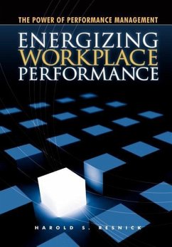 Energizing Workplace Performance - Resnick; Resnick, Harold