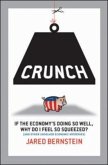 Crunch: Why Do I Feel So Squeezed? (and Other Unsolved Economic Mysteries)