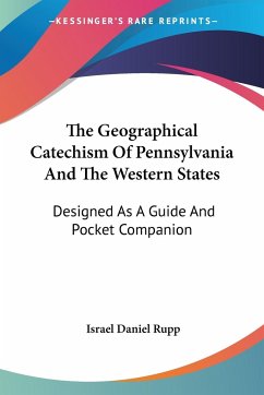 The Geographical Catechism Of Pennsylvania And The Western States - Rupp, Israel Daniel