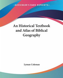 An Historical Textbook and Atlas of Biblical Geography - Coleman, Lyman Tr. and Comp