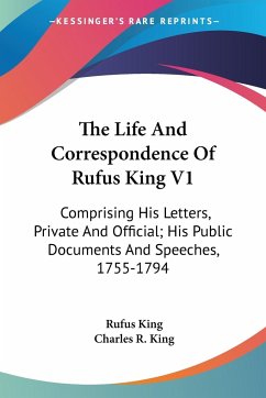 The Life And Correspondence Of Rufus King V1 - King, Rufus