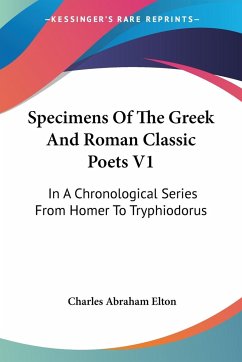 Specimens Of The Greek And Roman Classic Poets V1