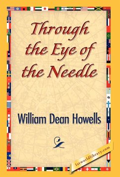 Through the Eye of the Needle - Dean Howells, William